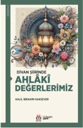 Divan Şiirinde Ahlâkî Değerlerimiz - 1