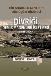 Divriği Demir Madenleri İşletmesi 1938-2006 - Ütopya Yayınevi