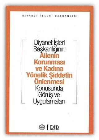 Diyanet İşleri Başkanlığının Ailenin Korunması ve Kadına Yönelik Şiddetin Önlenmesi Konusunda Görüş ve Uygulamaları - 1