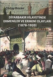 Diyarbakır Vilayetinde Ermeniler ve Ermeni Olayları 1878-1920 - 1