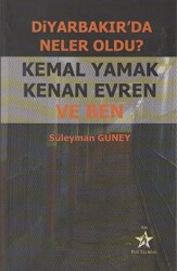 Diyarbakır’da Neler Oldu? Kemal Yamak Kenan Evren ve Ben - 1