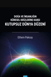 Doğa ve İnsanlığın Küresel Krizlerine Karşı Kutupsuz Dünya Düzeni - Nobel Akademik Yayıncılık