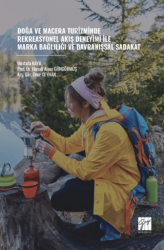 Doğa ve Macera Turizminde Rekreasyonel Akış Deneyimi İle Marka Bağlılığı ve Davranışsal Sadakat - Gazi Kitabevi