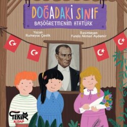 Doğadaki Sınıf - Başöğretmenim Atatürk - Tekir Kitap