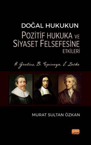 Doğal Hukukun Pozitif Hukuka ve Siyaset Felsefesine Etkileri - H. Grotius, B. Spinoza, J. Locke - 1