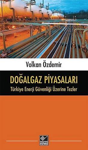 Doğalgaz Piyasaları - Türkiye Enerji Güvenliği Üzerine Tezler - 1