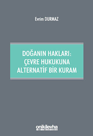 Doğanın Hakları: Çevre Hukukuna Alternatif Bir Kuram - 1