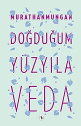 Doğduğum Yüzyıla Veda - 1