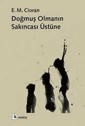 Doğmuş Olmanın Sakıncası Üstüne - 1