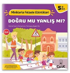 Doğru Mu, Yanlış mı? - Miniklerle Felsefe Etkinlikleri - 1