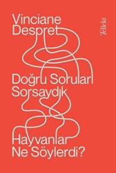 Doğru Soruları Sorsaydık Hayvanlar Ne Söylerdi? - 1