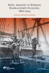 Doğu Akdeniz ve Küresel Radikalizmin Oluşumu 1860-1914 - Koç Üniversitesi Yayınları
