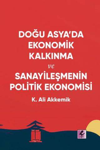 Doğu Asya’da Ekonomik Kalkınma ve Sanayileşmenin Politik Ekonomisi - 1