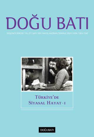 Doğu Batı Düşünce Dergisi Yıl: 27 Sayı: 109 - Türkiye`de Siyasal Hayat - 1 - 1