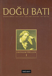Doğu Batı Düşünce Dergisi Yıl: 9 Sayı: 35 - Entelektüeller - 1 - 1