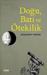 Doğu, Batı ve Ötekilik - 1