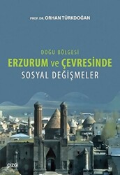 Doğu Bölgesi Erzurum ve Çevresinde Sosyal Değişmeler - 1
