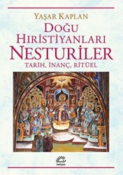 Doğu Hıristiyanları Nesturiler - Tarih, İnanç, Ritüel - 1