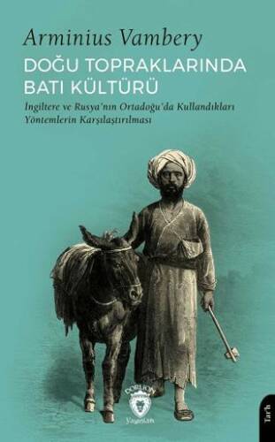 Doğu Topraklarında Batı Kültürü İngiltere ve Rusya’nın Ortadoğu’da Kullandıkları Yöntemlerin Karşılaştırılması - 1