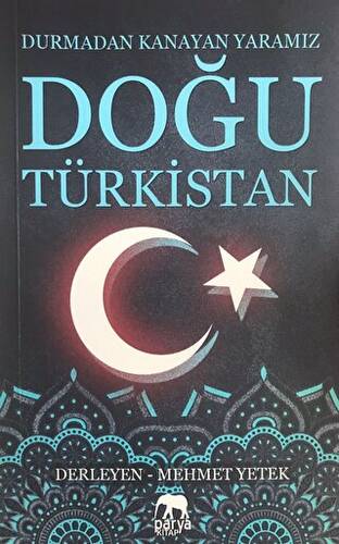 Doğu Türkistan: Durmadan Kanayan Yaramız - 1