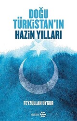 Doğu Türkistan`ın Hazin Yılları - 1