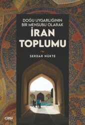 Doğu Uygarlığının Bir Mensubu Olarak İran Toplumu - Çizgi Kitabevi Yayınları