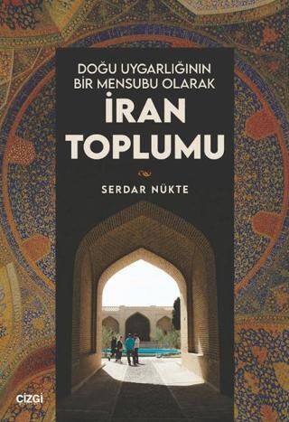 Doğu Uygarlığının Bir Mensubu Olarak İran Toplumu - 1