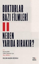 Doktorlar Bazı Filmleri Neden Yarıda Bırakır? - Toros Yayınları