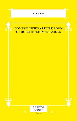 Domesticities a Little Book of Household Impressions - 1
