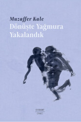 Dönüşte Yağmura Yakalandık - Everest Yayınları