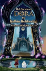 Dora ve Kalbin Rehberliği: Zamana Kilitli Bir Macera - Mahlas Çocuk Yayınları