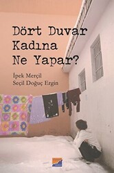 Dört Duvar Kadına Ne Yapar? - 1