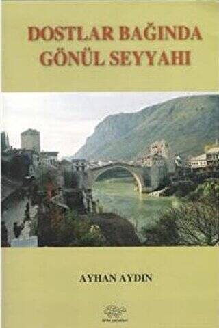 Dostlar Bağında Gönül Seyyahı - 1