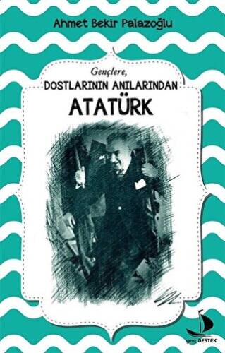 Dostlarının Anılarından Atatürk - 1