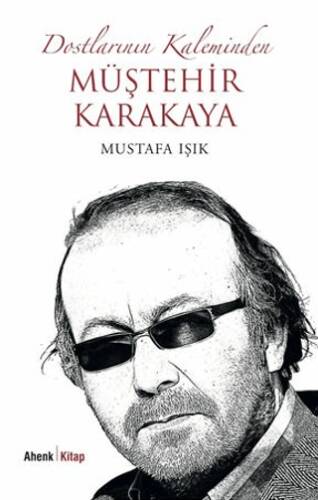 Dostlarının Kaleminden Müştehir Karakaya - 1