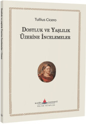 Dostluk ve Yaşlılık Üzerine İncelemeler - Katip Yayınları