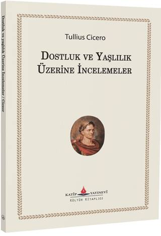 Dostluk ve Yaşlılık Üzerine İncelemeler - 1