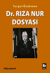 Dr. Rıza Nur Dosyası - Bilgi Yayınevi