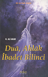 Dua, Ahlak İbadet Bilinci - 1