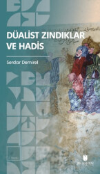 Düalist Zındıklar ve Hadis - İbn Haldun Üniversitesi Yayınları