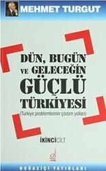 Dün, Bugün ve Geleceğin Güçlü Türkiyesi Cilt: 2 - 1