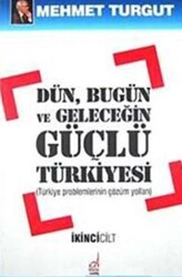 Dün, Bugün ve Geleceğin Güçlü Türkiyesi - 1