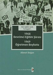 Dün Eğitim Vardı. Ya Bugün? 1968 Devrimci Eğitim Şurası - 1969 Öğretmen Boykotu - 1