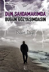 Dün Şahdamarımda Bugün Gözyaşımdasın - 1