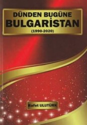 Dünden Bugüne Bulgaristan 1990-2022 - Bultürk