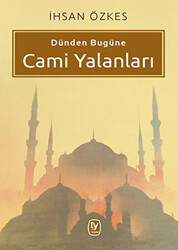 Dünden Bugüne Cami Yalanları - 1