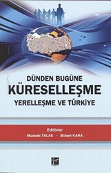 Dünden Bugüne Küreselleşme Yerelleşme ve Türkiye - Gazi Kitabevi