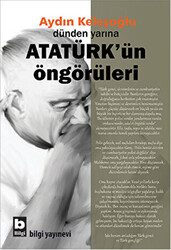Dünden Yarına Atatürk`ün Öngörüleri - 1