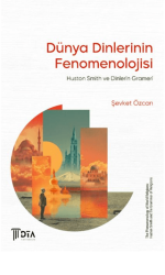 Dünya Dinlerinin Fenomenolojisi: Huston Smith ve Dinlerin Grameri - DTA Yayıncılık