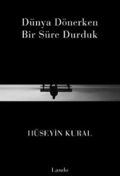 Dünya Dönerken Bir Süre Durduk - Lando Yayınları